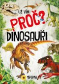 Kniha: Dinosauři - Už vím proč (SUN). SUN, 2022 Kniha: Dinosauři - Už vím proč (SUN). SUN, 2022