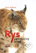 Kniha: Rys výnimočný lovec (Ivan Kňaze). A-knihy, 2022 Kniha: Rys výnimočný lovec (Ivan Kňaze). A-knihy, 2022