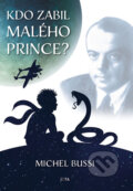 Kniha: Kdo zabil malého prince? (Michel Bussi). Jota, 2022 Kniha: Kdo zabil malého prince? (Michel Bussi). Jota, 2022