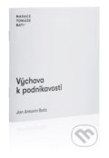 Kniha: Výchova k podnikavosti (Antonín Jan Baťa). Nadace Tomáše Bati, 2022 Kniha: Výchova k podnikavosti (Antonín Jan Baťa). Nadace Tomáše Bati, 2022