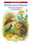 Kniha: Maľované čítanie - Mravček Zvedavček a iné príbehy (Eva Dienerová). Stonožka, 2022 Kniha: Maľované čítanie - Mravček Zvedavček a iné príbehy (Eva Dienerová). Stonožka, 2022