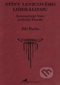 Kniha: Stíny levicového liberalismu (Jiří Fuchs). Academia Bohemica, 2022 Kniha: Stíny levicového liberalismu (Jiří Fuchs). Academia Bohemica, 2022