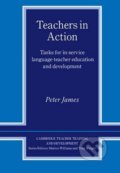 Kniha: Teachers in Action: PB (Peter James). Cambridge University Press, 2001 Kniha: Teachers in Action: PB (Peter James). Cambridge University Press, 2001