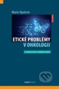 Kniha: Etické problémy v onkologii (Marie Opatrná). Maxdorf, 2022 Kniha: Etické problémy v onkologii (Marie Opatrná). Maxdorf, 2022