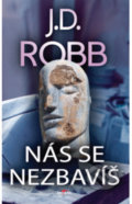 Kniha: Nás se nezbavíš (J.D. Robb). Alpress, 2022 Kniha: Nás se nezbavíš (J.D. Robb). Alpress, 2022