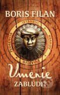 Kniha: Umenie zablúdiť (Boris Filan), 2014 Kniha: Umenie zablúdiť (Boris Filan), 2014