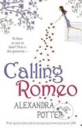 Kniha: Calling Romeo (Alexandra Potter). Hodder and Stoughton, 2011 Kniha: Calling Romeo (Alexandra Potter). Hodder and Stoughton, 2011