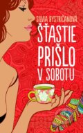 Kniha: Šťastie prišlo v sobotu (Silvia Bystričanová). Slovart, 2014 Kniha: Šťastie prišlo v sobotu (Silvia Bystričanová). Slovart, 2014