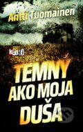 Kniha: Temný ako moja duša (Antti Tuomainen). Slovart, 2014 Kniha: Temný ako moja duša (Antti Tuomainen). Slovart, 2014