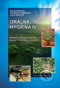 Kniha: Orálna hygiena IV. (Alica Müller, Eva Kovaľová a Tatiana Klamárová). Akcent Print Kniha: Orálna hygiena IV. (Alica Müller, Eva Kovaľová a Tatiana Klamárová). Akcent Print
