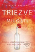 Kniha: Triezve milosti (Heather Kopp). Kumran, 2014 Kniha: Triezve milosti (Heather Kopp). Kumran, 2014