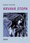 Kniha: Krvavá stopa (Lydia Lunch). Maťa, 2013 Kniha: Krvavá stopa (Lydia Lunch). Maťa, 2013
