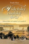 Kniha: Vídeňský císařský dvůr (Frank Huss). Knižní klub, 2014 Kniha: Vídeňský císařský dvůr (Frank Huss). Knižní klub, 2014