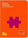 Kniha: How to Be Alone (Sara Maitland). Pan Macmillan, 2014 Kniha: How to Be Alone (Sara Maitland). Pan Macmillan, 2014