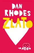 Kniha: Zlato (Dan Rhodes). Argo, 2014 Kniha: Zlato (Dan Rhodes). Argo, 2014