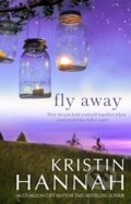 Kniha: Fly Away (Kristin Hannah). Pan Macmillan, 2014 Kniha: Fly Away (Kristin Hannah). Pan Macmillan, 2014
