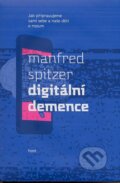 Kniha: Digitální demence (Manfred Spitzer). Host, 2014 Kniha: Digitální demence (Manfred Spitzer). Host, 2014