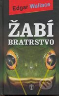 Kniha: Žabí bratrstvo (Edgar Wallace). Naše vojsko CZ, 2014 Kniha: Žabí bratrstvo (Edgar Wallace). Naše vojsko CZ, 2014