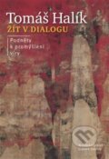 Kniha: Žít v dialogu (Tomáš Halík). Nakladatelství Lidové noviny, 2014 Kniha: Žít v dialogu (Tomáš Halík). Nakladatelství Lidové noviny, 2014
