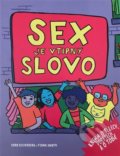 Kniha: Sex je vtipný slovo (Cory Silverberg a Fiona Smyth). IDEA Družstevní nakladatelství, 2022 Kniha: Sex je vtipný slovo (Cory Silverberg a Fiona Smyth). IDEA Družstevní nakladatelství, 2022