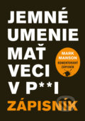 Kniha: Jemné umenie mať veci v paži - Zápisník (Mark Manson). Eastone Books, 2022 Kniha: Jemné umenie mať veci v paži - Zápisník (Mark Manson). Eastone Books, 2022
