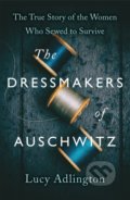 Kniha: The Dressmakers of Auschwitz (Lucy Adlington). Hodder Paperback, 2022 Kniha: The Dressmakers of Auschwitz (Lucy Adlington). Hodder Paperback, 2022