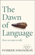 The Dawn of Language - Sverker Johansson, MacLehose Press, 2022