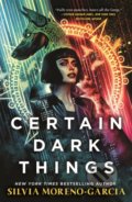 Kniha: Certain Dark Things (Silvia Moreno-Garcia). Jo Fletcher Books, 2022 Kniha: Certain Dark Things (Silvia Moreno-Garcia). Jo Fletcher Books, 2022