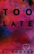Kniha: Too Late (Colleen Hoover). Createspace, 2016 Kniha: Too Late (Colleen Hoover). Createspace, 2016