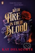 Kniha: With Fire In Their Blood (Kat Delacorte). Penguin Books, 2022 Kniha: With Fire In Their Blood (Kat Delacorte). Penguin Books, 2022