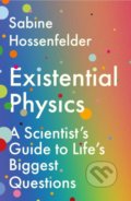 Kniha: Existential Physics (Sabine Hossenfelder). Atlantic Books, 2022 Kniha: Existential Physics (Sabine Hossenfelder). Atlantic Books, 2022