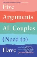 Kniha: Five Arguments All Couples (Need To) Have (Joanna Harrison). Profile Books, 2022 Kniha: Five Arguments All Couples (Need To) Have (Joanna Harrison). Profile Books, 2022
