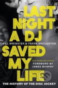Kniha: Last Night a DJ Saved My Life (Bill Brewster). Orion, 2022 Kniha: Last Night a DJ Saved My Life (Bill Brewster). Orion, 2022