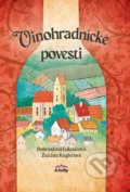 Kniha: Vinohradnícke povesti (Dobroslava Luknárová a Zuzana Kuglerová). A-knihy, 2022 Kniha: Vinohradnícke povesti (Dobroslava Luknárová a Zuzana Kuglerová). A-knihy, 2022