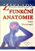 Základy funkční anatomie - Ivan Dylevský, 2022