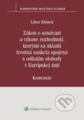 Kniha: Zákon o uznávaní a výkone rozhodnutí, ktorými sa ukladá trestná sankcia (Libor Klimek). Wolters Kluwer, 2022 Kniha: Zákon o uznávaní a výkone rozhodnutí, ktorými sa ukladá trestná sankcia (Libor Klimek). Wolters Kluwer, 2022