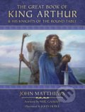The Great Book of King Arthur : And His Knights of the Round Table - John Matthews, John Howe (ilustrátor), Harper Design, 2022