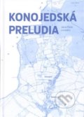 Kniha: Konojedská preludia (Jakub Pátek). Univerzita J.E. Purkyně, 2022 Kniha: Konojedská preludia (Jakub Pátek). Univerzita J.E. Purkyně, 2022