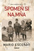 Kniha: Spomeň si na mňa (Mario Escobar). Lindeni, 2022 Kniha: Spomeň si na mňa (Mario Escobar). Lindeni, 2022