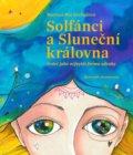 Kniha: Solfánci a Sluneční královna (Martina Mia Svobodová). Indigo Artists United, 2022 Kniha: Solfánci a Sluneční královna (Martina Mia Svobodová). Indigo Artists United, 2022