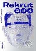Kniha: Rekrut 244 (František Tichý). Baobab, 2022 Kniha: Rekrut 244 (František Tichý). Baobab, 2022