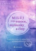 Kniha: Miluj svoje emoce, myšlenky a činy (Joy Johnson), 2022 Kniha: Miluj svoje emoce, myšlenky a činy (Joy Johnson), 2022