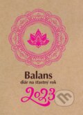 Balans diár na šťastný rok 2023 (Katarína Olejárová). MAFRA Slovakia, 2022 Balans diár na šťastný rok 2023 (Katarína Olejárová). MAFRA Slovakia, 2022