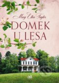 Kniha: Domek u lesa (Ellen Mary Taylor). Cosmopolis, 2022 Kniha: Domek u lesa (Ellen Mary Taylor). Cosmopolis, 2022