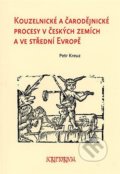 Kniha: Kouzelnické a čarodějnické procesy v českých zemích a ve střední Evropě (Petr Kreuz). Scriptorium, 2022 Kniha: Kouzelnické a čarodějnické procesy v českých zemích a ve střední Evropě (Petr Kreuz). Scriptorium, 2022