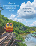 Kniha: Vlakem po nejkrásnějších železnicích světa (Monisha Rajesh). Práh, 2022 Kniha: Vlakem po nejkrásnějších železnicích světa (Monisha Rajesh). Práh, 2022