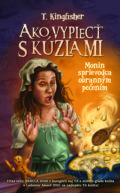 Kniha: Ako vypiecť s kúzlami (T. Kingfisher), 2023 Kniha: Ako vypiecť s kúzlami (T. Kingfisher), 2023