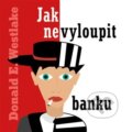 Audiokniha: Jak nevyloupit banku (Donald E. Westlake). Tympanum, 2022 Audiokniha: Jak nevyloupit banku (Donald E. Westlake). Tympanum, 2022