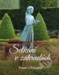 Kniha: Setkání v zahradách (Pavel Chlouba), 2022 Kniha: Setkání v zahradách (Pavel Chlouba), 2022