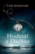 Kniha: Hodinář z Dachau (Carly Schabowski). Kontrast, 2022 Kniha: Hodinář z Dachau (Carly Schabowski). Kontrast, 2022